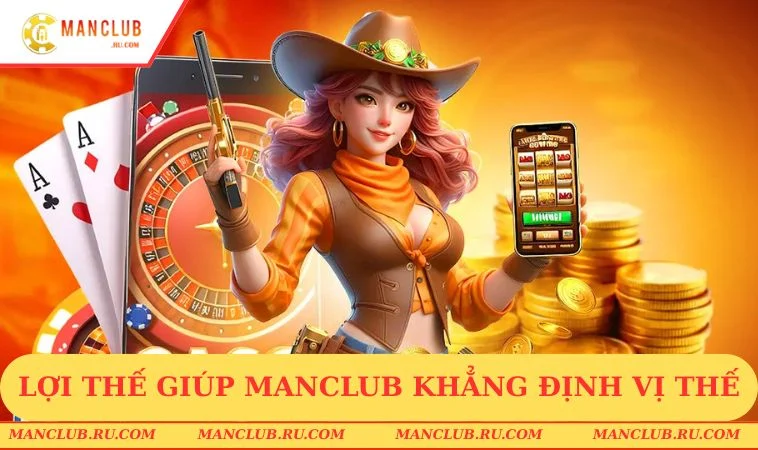 Lợi thế giúp MANCLUB khẳng định vị thế