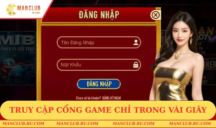 Truy cập cổng game chỉ trong vài giây